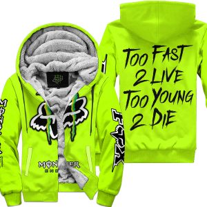Too Fast To Live Too Young To Die - Monster Energy Fox Racing - Neon - Fleece Zip Hoodie