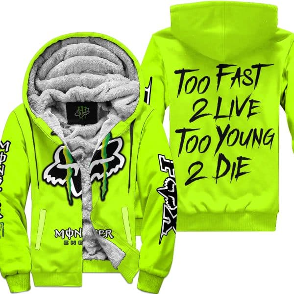 Too Fast To Live Too Young To Die - Monster Energy Fox Racing - Neon - Fleece Zip Hoodie