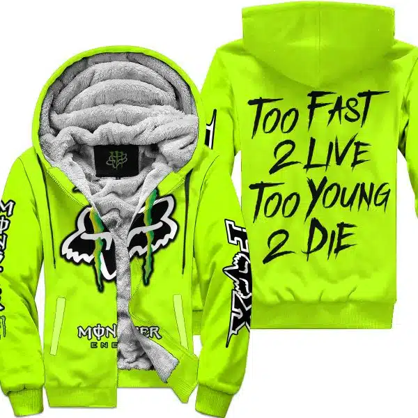 Too Fast To Live Too Young To Die - Monster Energy Fox Racing - Neon - Fleece Zip Hoodie