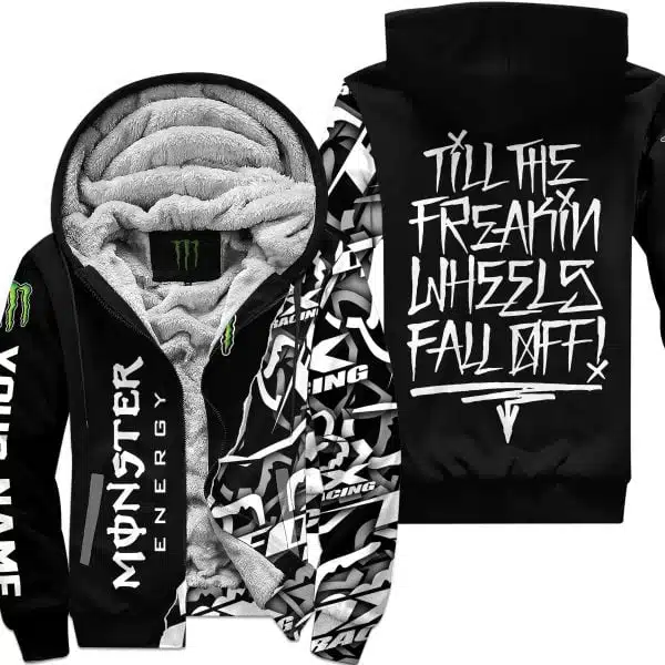Till The Freakin Wheel Fall Off – Monster Energy - Fleece Zip Hoodie