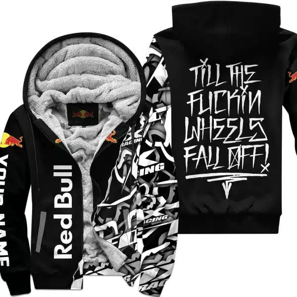 Till The Fuckin Wheel Fall Off – Redbull - Fleece Zip Hoodie