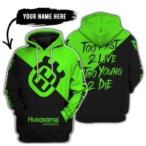 Too Fast To Live Too Young To Die - 3d All Over Printed - Husqvarna Green
