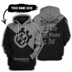 Too Fast To Live Too Young To Die - 3d All Over Printed - Husqvarna Grey