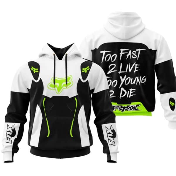 TOO FAST TO LIVE TOO YOUNG TO DIE – FOX RACING – WHITE NEON
